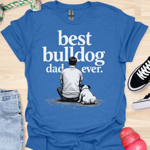 The best bulldog dad ever - V7 - Sitting Calm T-Shirt
